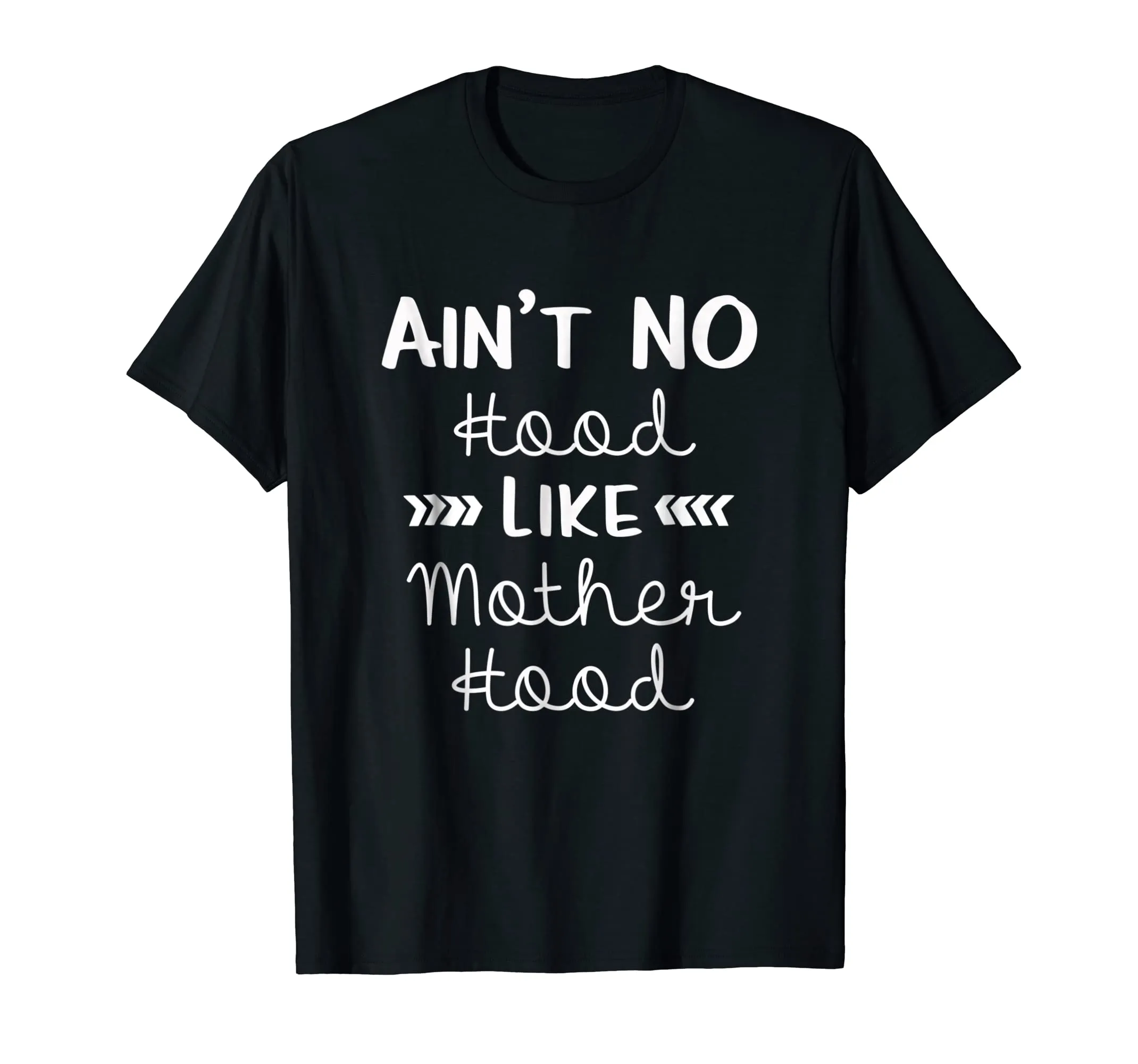 AIN'T No Hood LIKE Mother Hood T-Shirt Mom Mama Mommy Gift