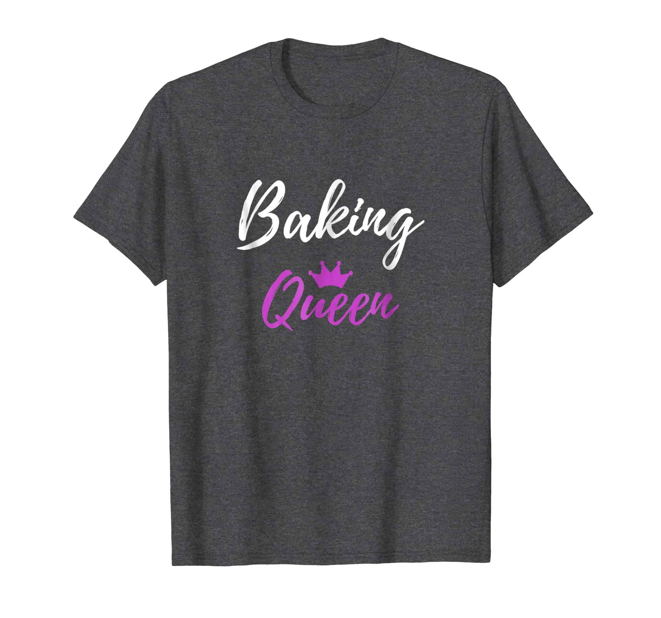 Baking Queen T-Shirt Funny Mother Wife Gift Shirt