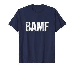 BAMF Bad Ass Mother Fucker Shirt Funny Gift Ideas