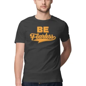 Be Fearless T-shirt