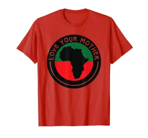 Black History Mother Africa Love African Continent Shirt
