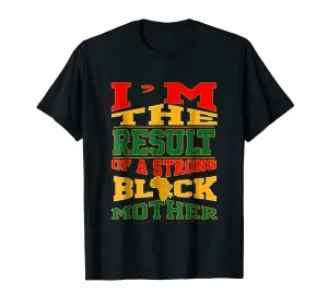 Black Pride T-Shirt RESULT OF STRONG BLACK MOTHER