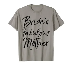 Bride's Fabulous Mother Shirt Fun Party Wedding Tee