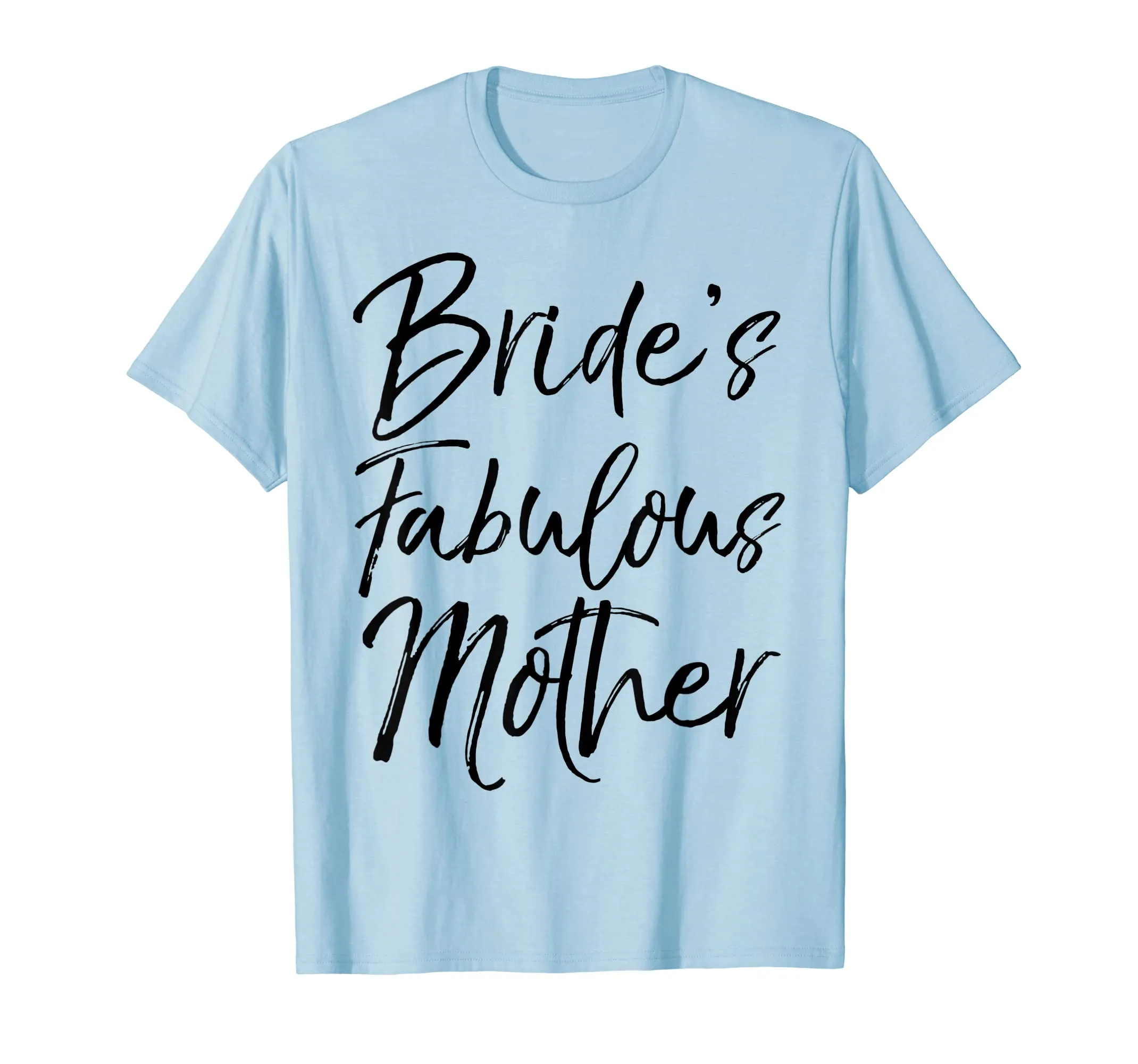 Bride's Fabulous Mother Shirt Fun Party Wedding Tee