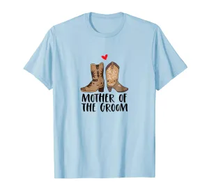 Cowboy Boots and Cowgirl Boots Mother of the Groom T-Shirt