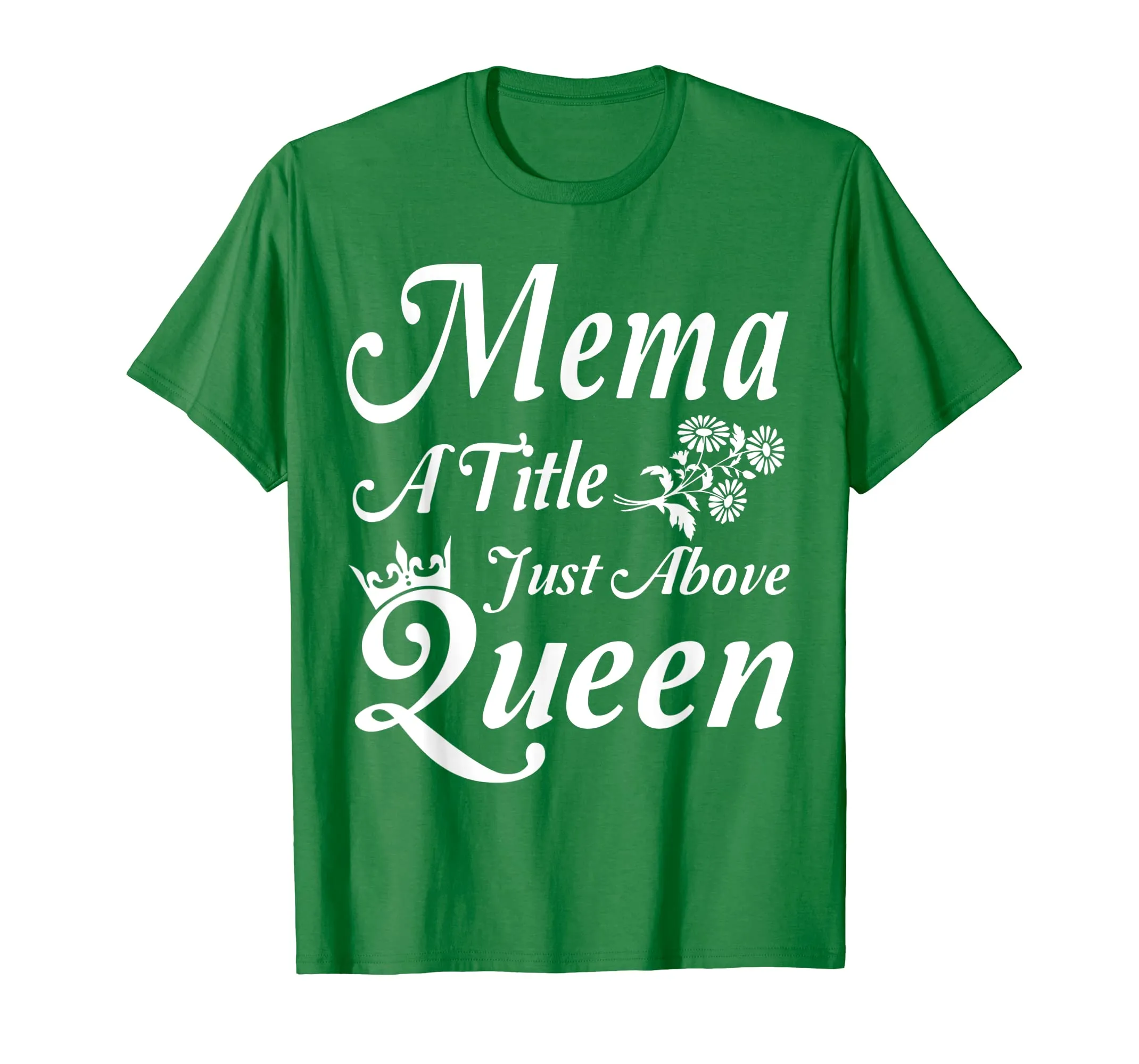 Crown Flower Mema A Title Just Above Queen Mother Day Shirt