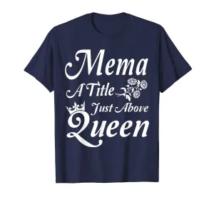 Crown Flower Mema A Title Just Above Queen Mother Day Shirt