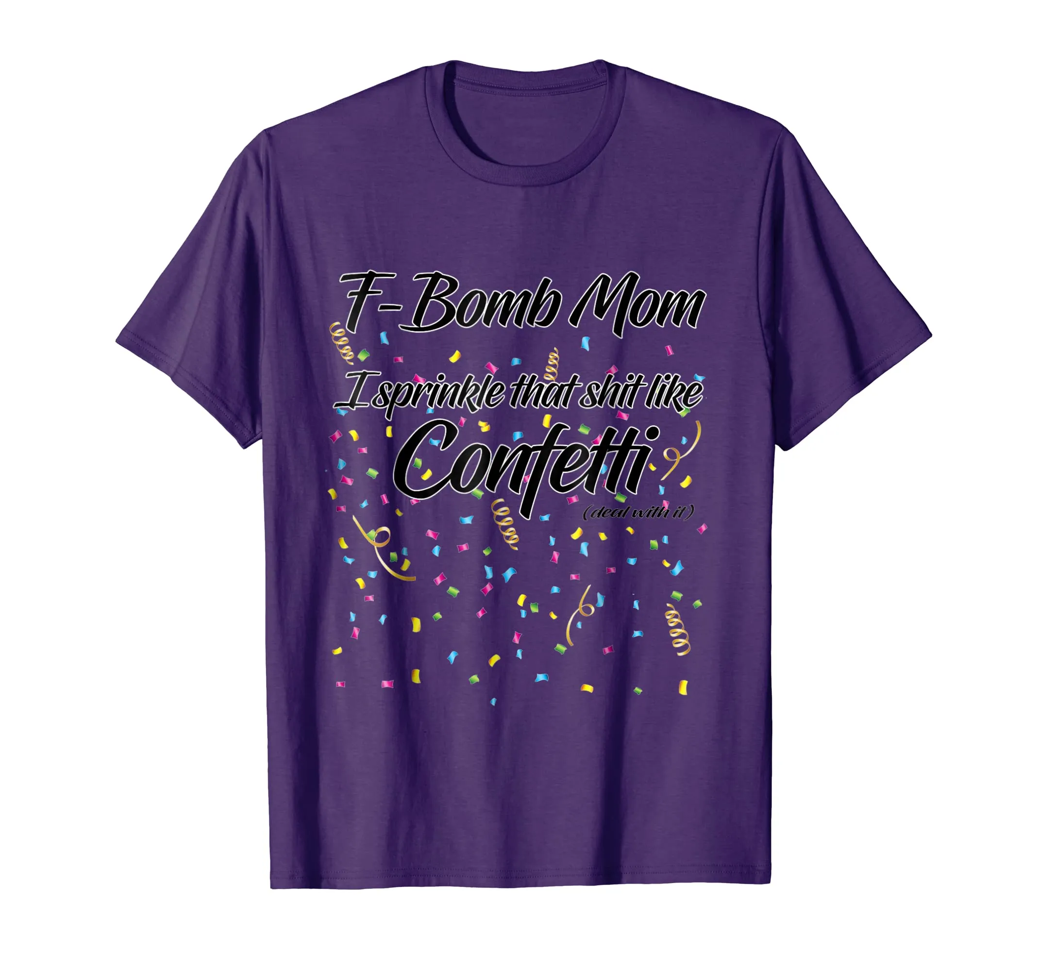 F-Bomb Mom I Sprinkle That Sh-t Like Confetti Cursing Mother