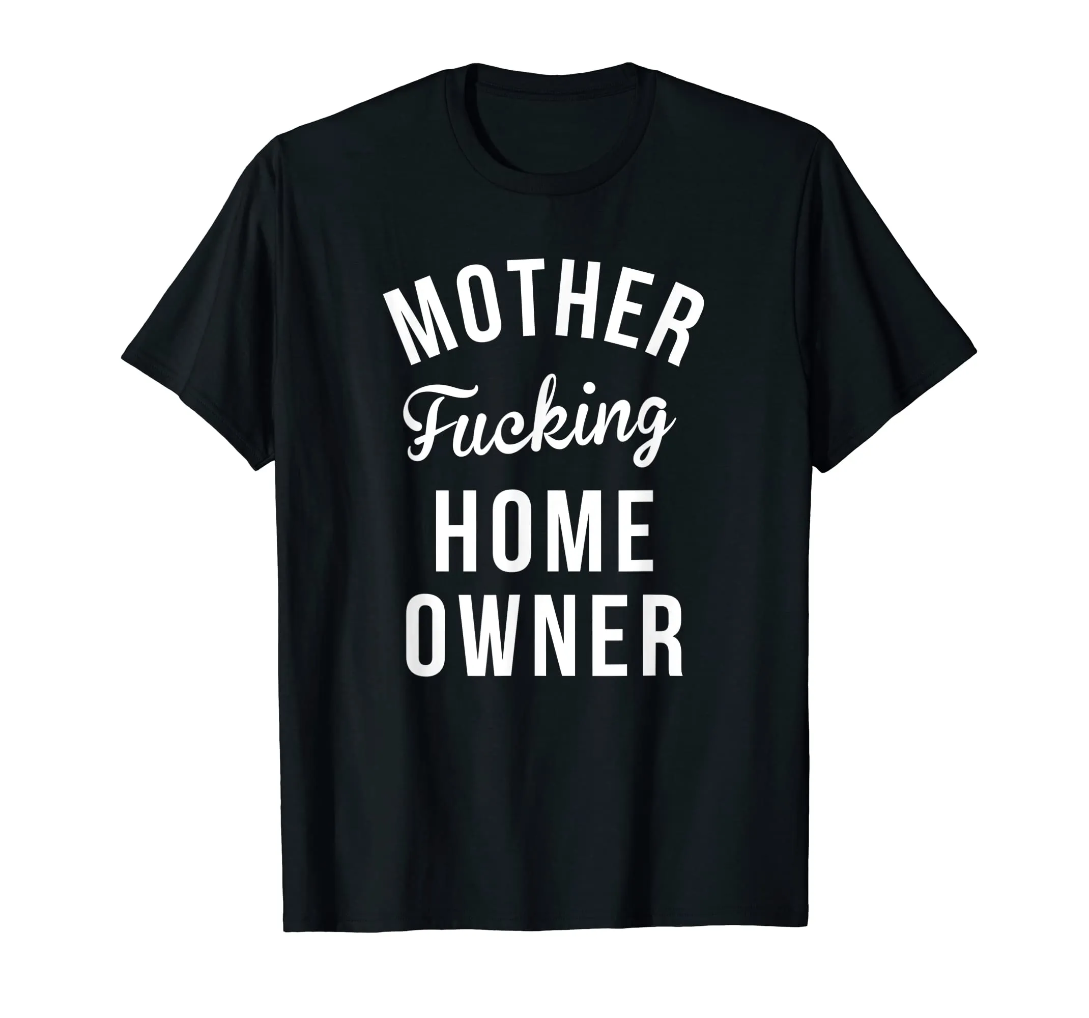 Funny HomeOwner Shirts Mother Fucking Home Owner Shirt