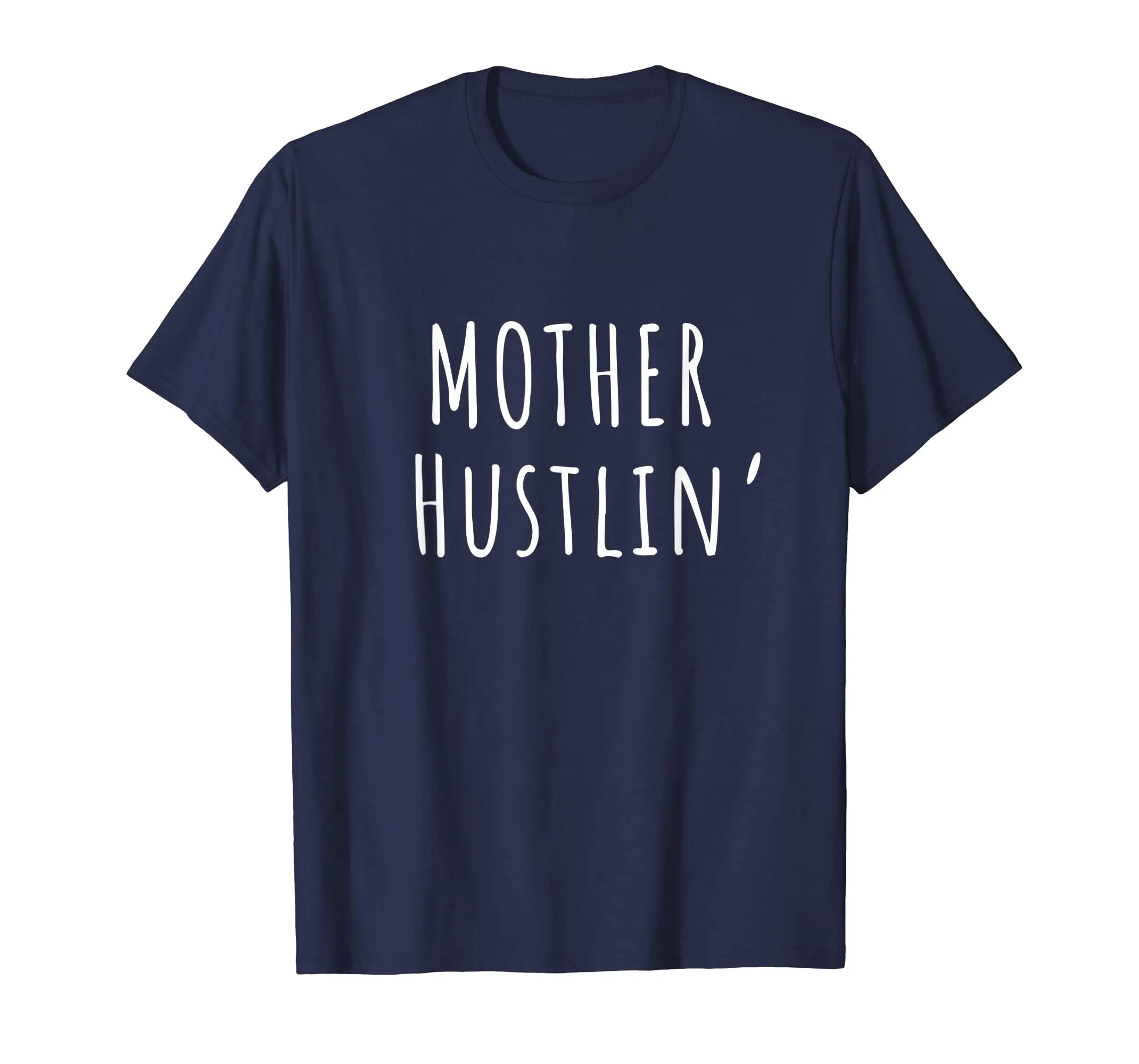 Funny Mom Life Shirt Mother Hustlin' Hustle Mama Gift