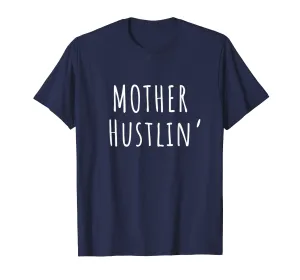 Funny Mom Life Shirt Mother Hustlin' Hustle Mama Gift