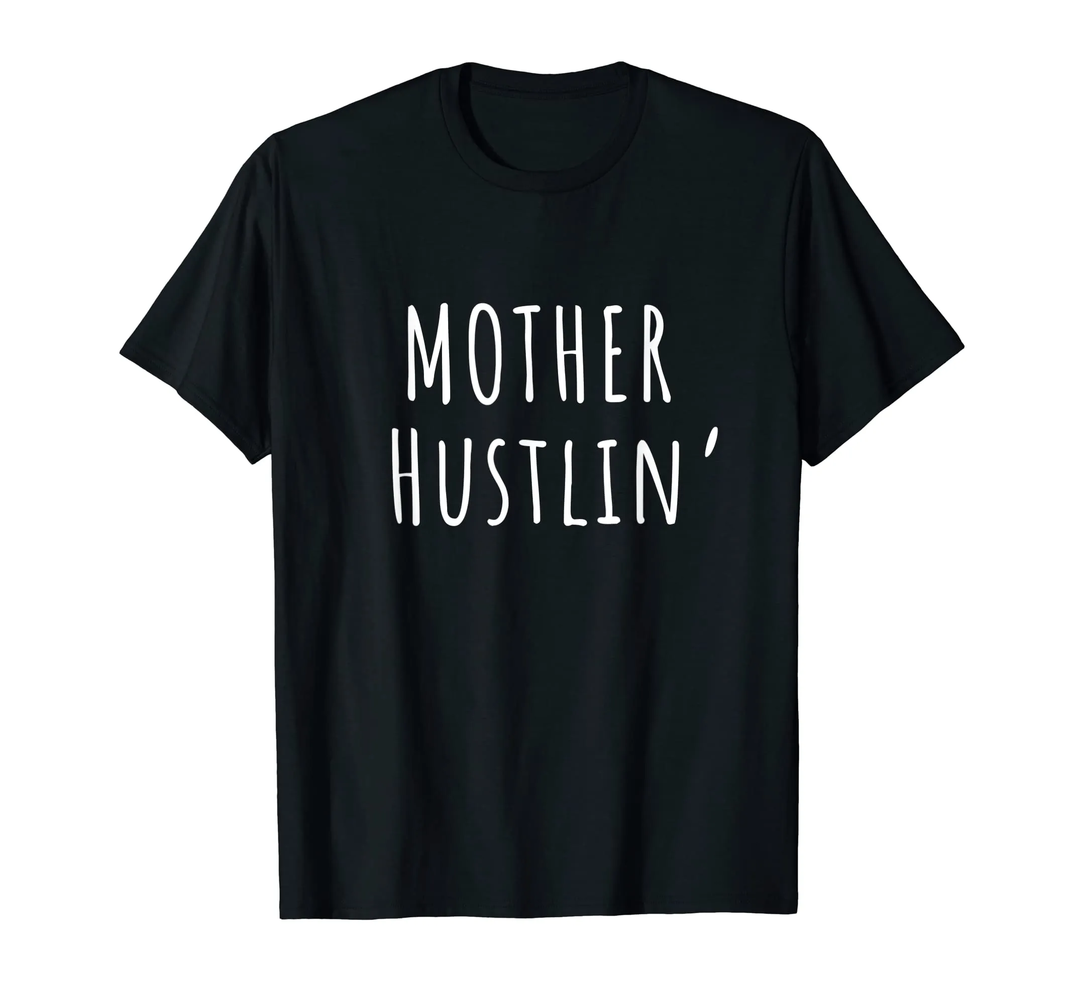Funny Mom Life Shirt Mother Hustlin' Hustle Mama Gift