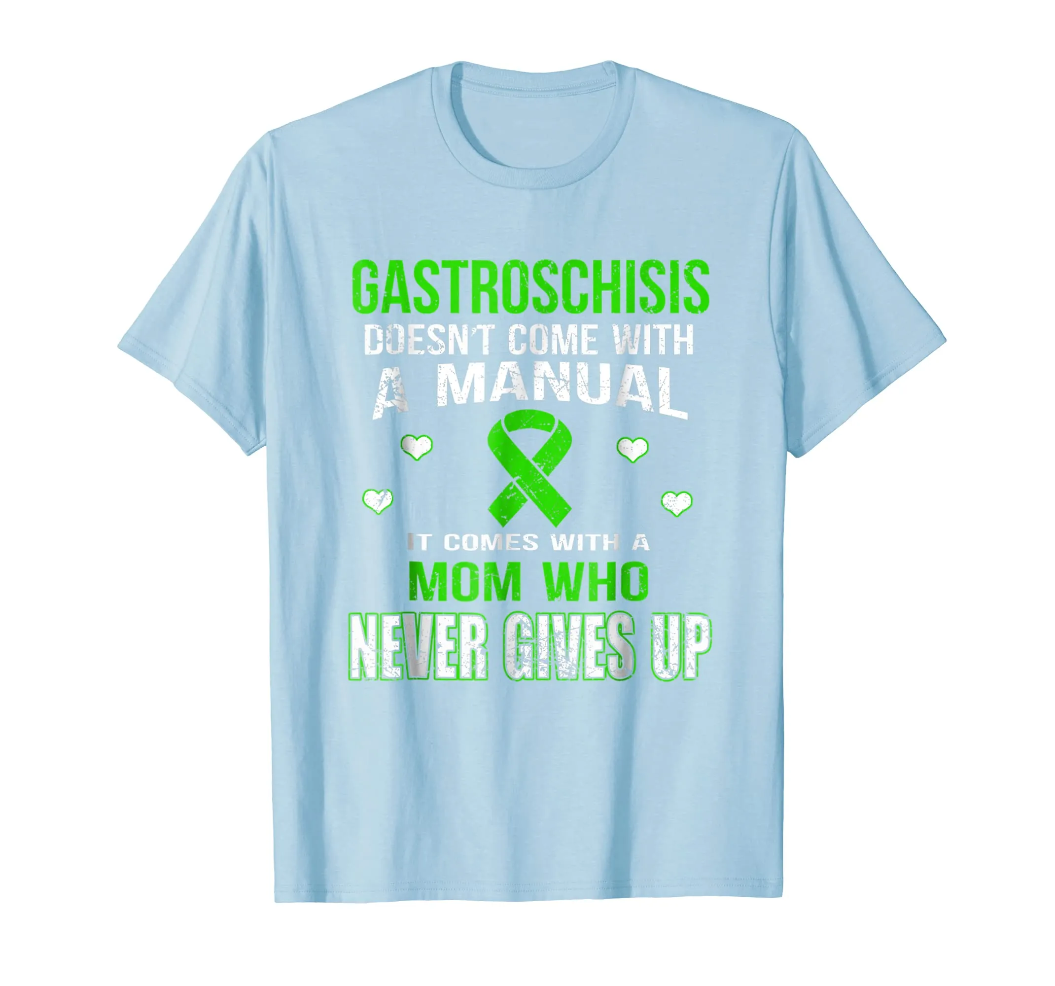 GASTROSCHISIS COMES WITH A MOTHER WHO NEVER GIVES UP T SHIRT