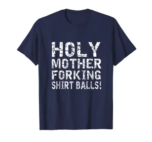Holy Mother Forking Shirt Balls Funny Bad Place Tee T shirt