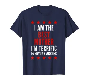 I Am The Best Mother T-Shirt Funny Trump Mother's Day Tee