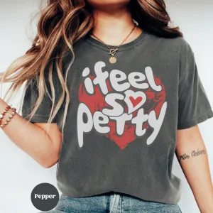 I Feel So Petty T-Shirt