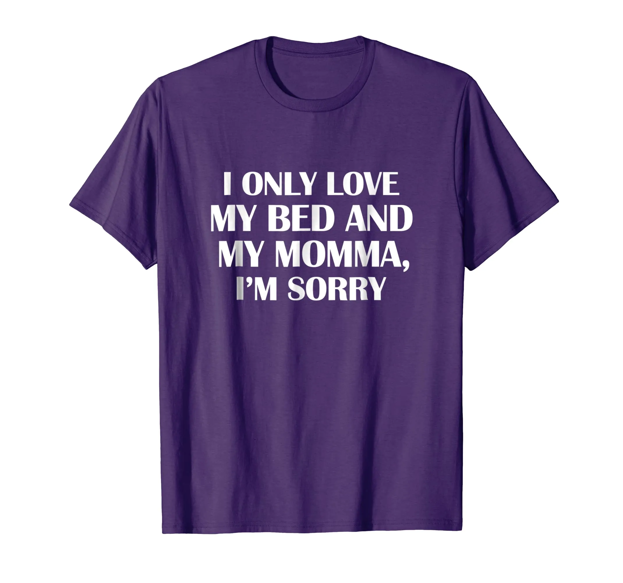 I Only Love My Bed And My Momma T-shirt Mother Funny Gift