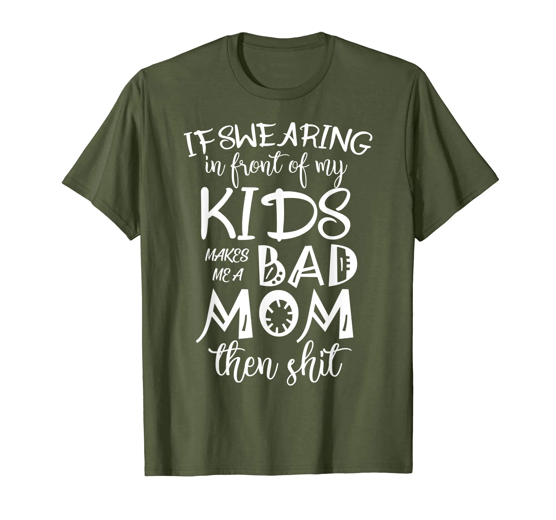 If Swearing in front of Kids makes Bad Mom Tshirt for Mother