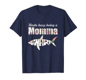 Kinda Busy being a Momma Shark Funny T-Shirt Mother Mama