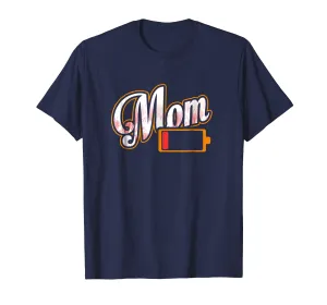 Mom Battery Low Tired Mother T-Shirt