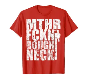 Mother effing roughneck funny shirt