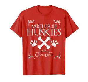 Mother of Huskies Game of Bones t-shirt shirt Love your dog