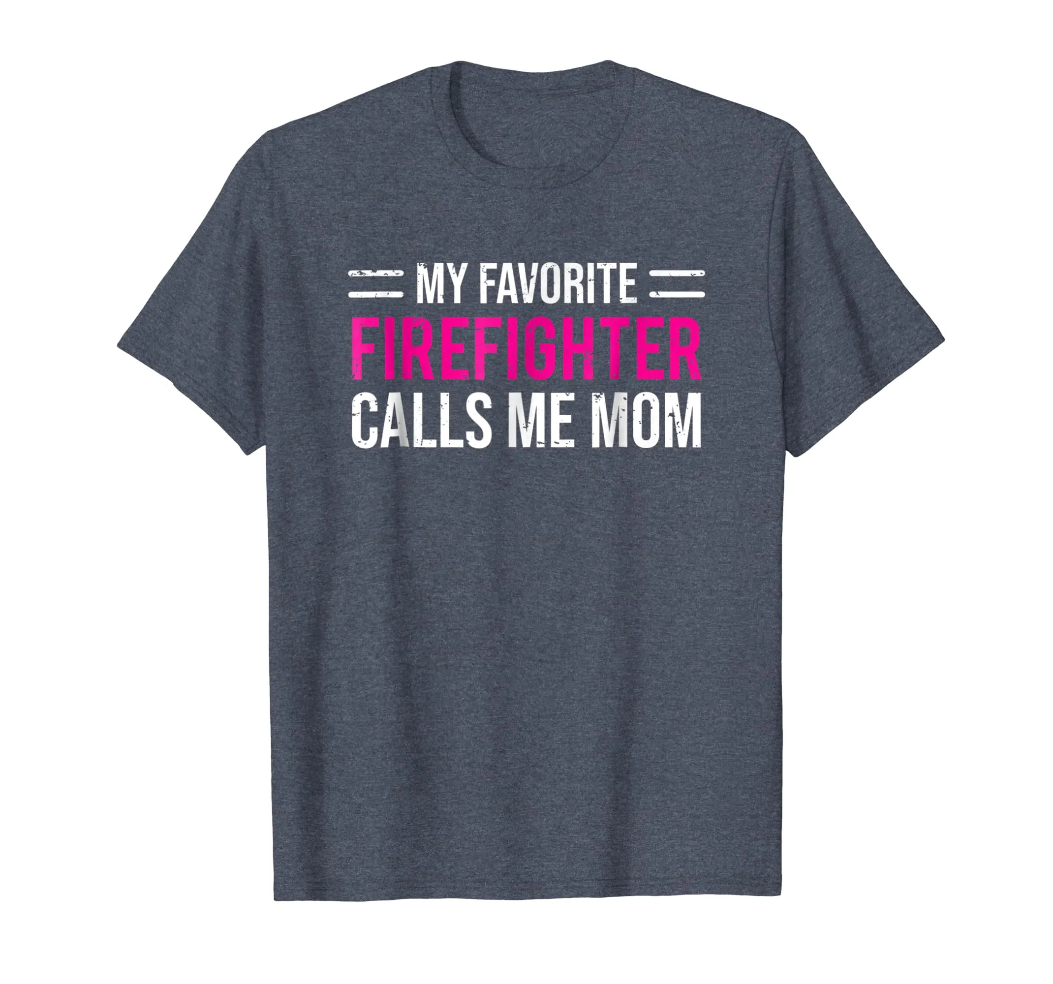 My Favorite Firefighter Calls Me Mom T-shirt Cute Mother Tee
