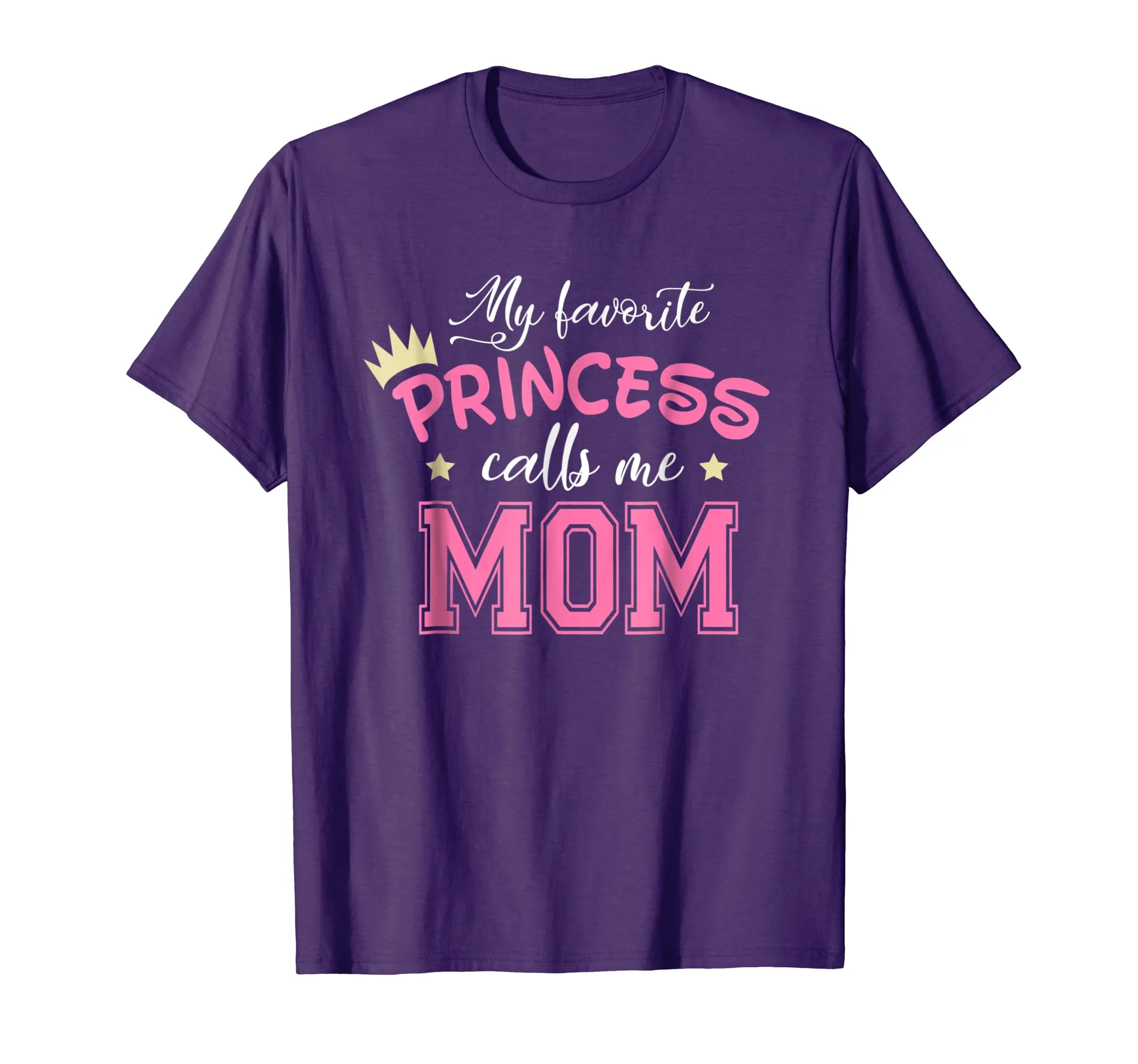 My Favorite Princess Calls Me Mom Cute Mother Mommy T-Shirt