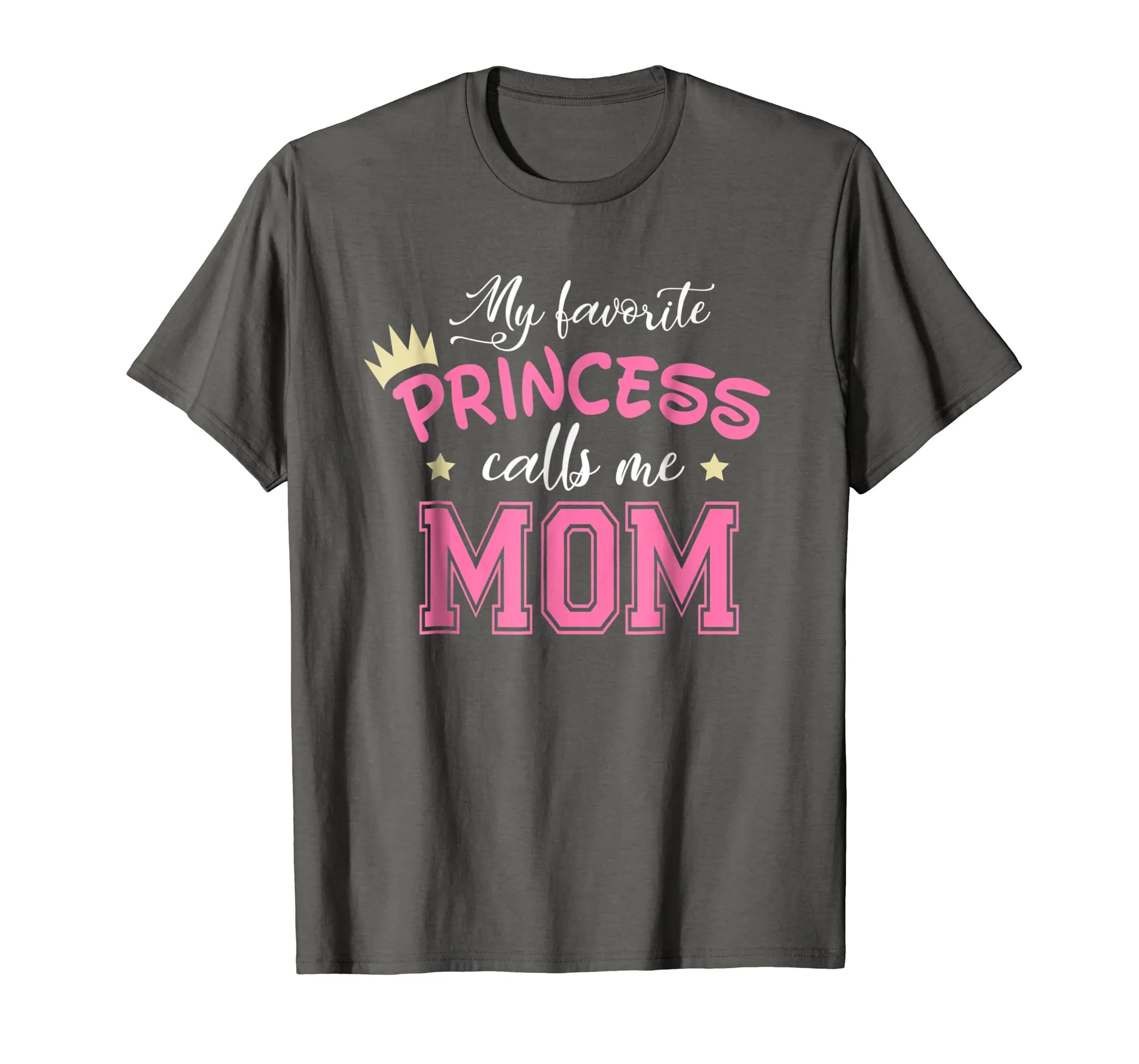 My Favorite Princess Calls Me Mom Cute Mother Mommy T-Shirt