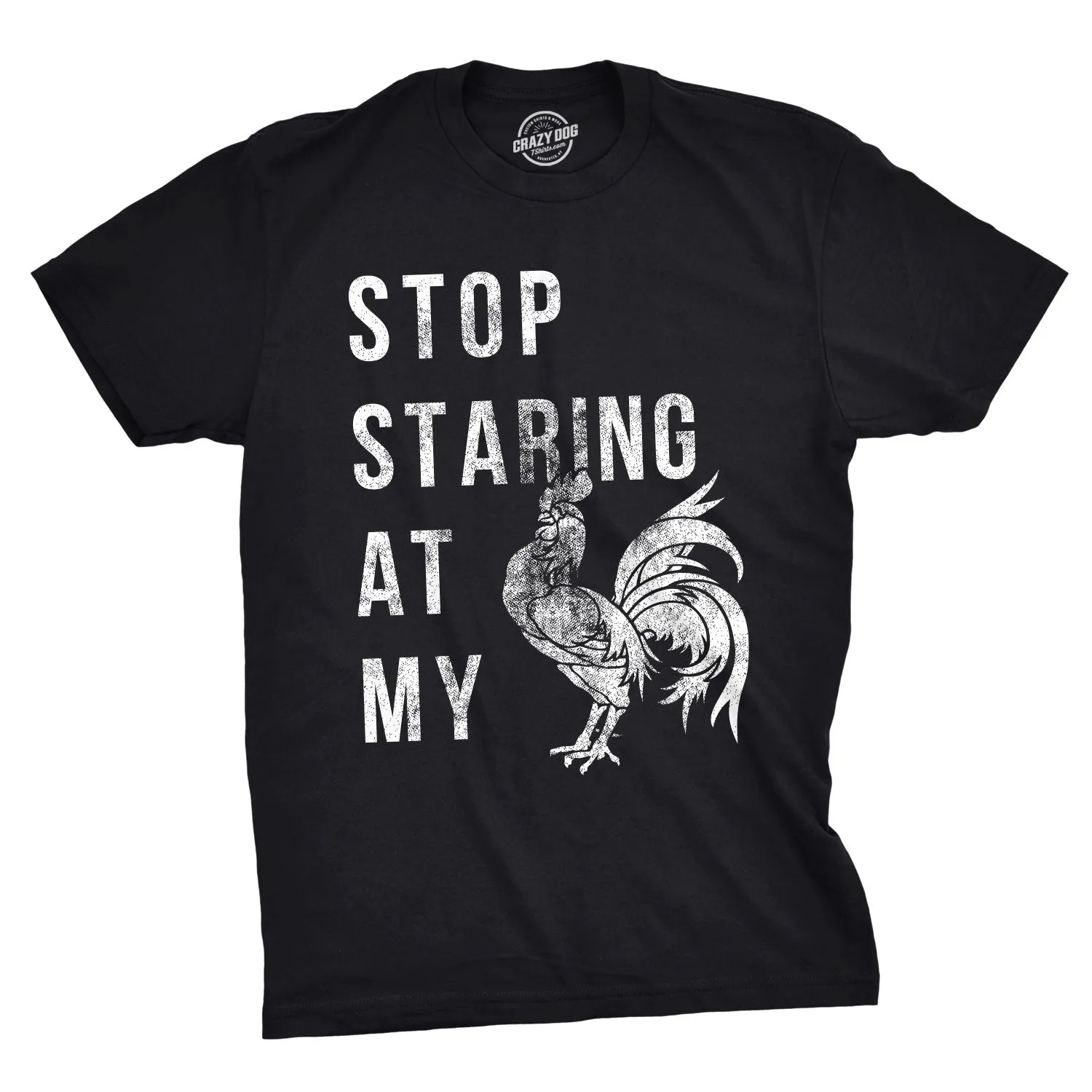 Stop Staring At My Cock Men's T Shirt