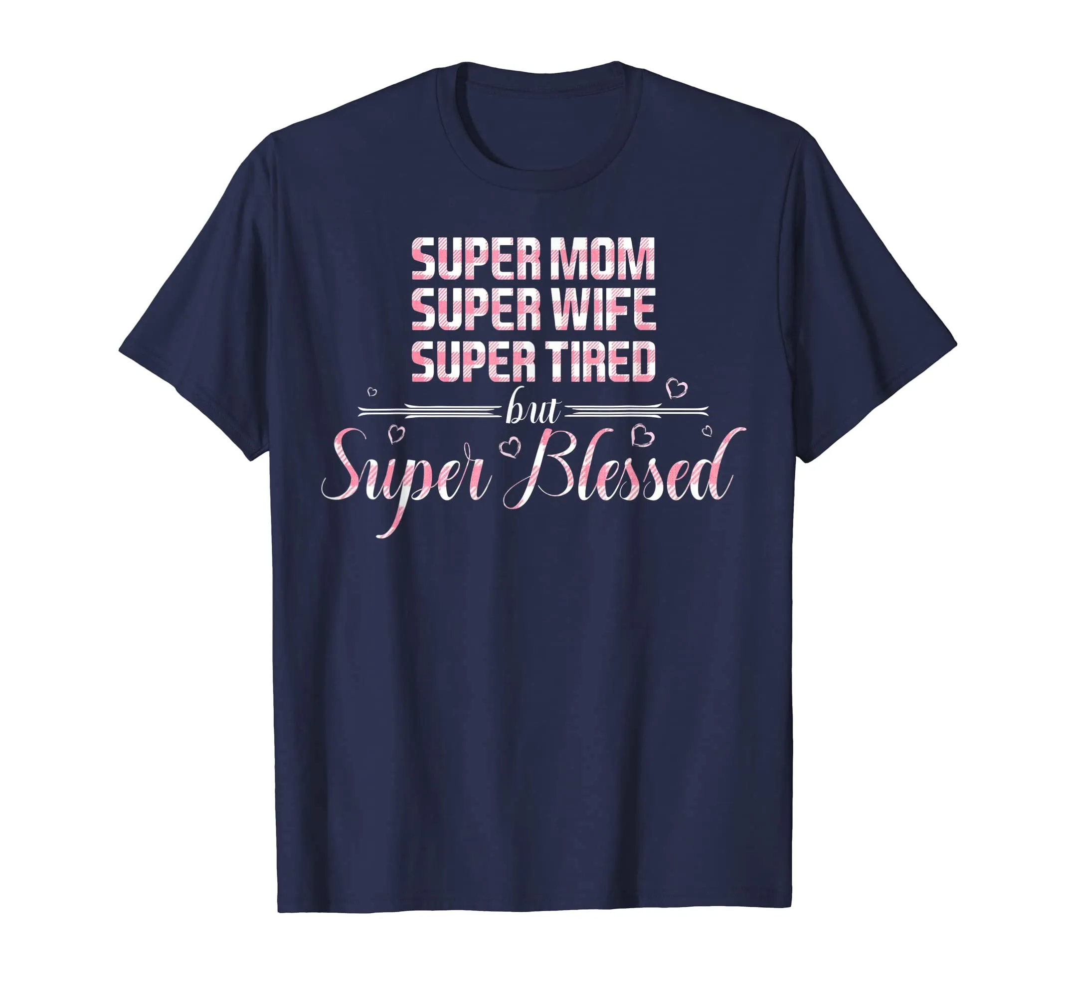 Super Mom Wife Tired but super Blessed Tshirt for Mother