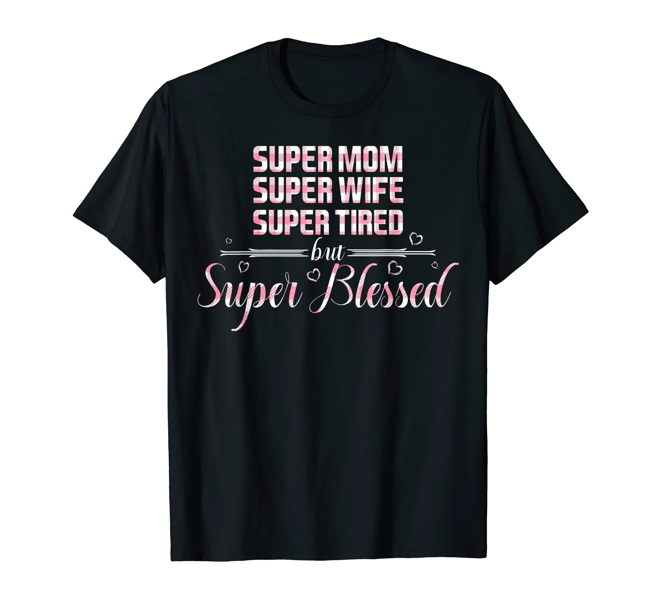Super Mom Wife Tired but super Blessed Tshirt for Mother