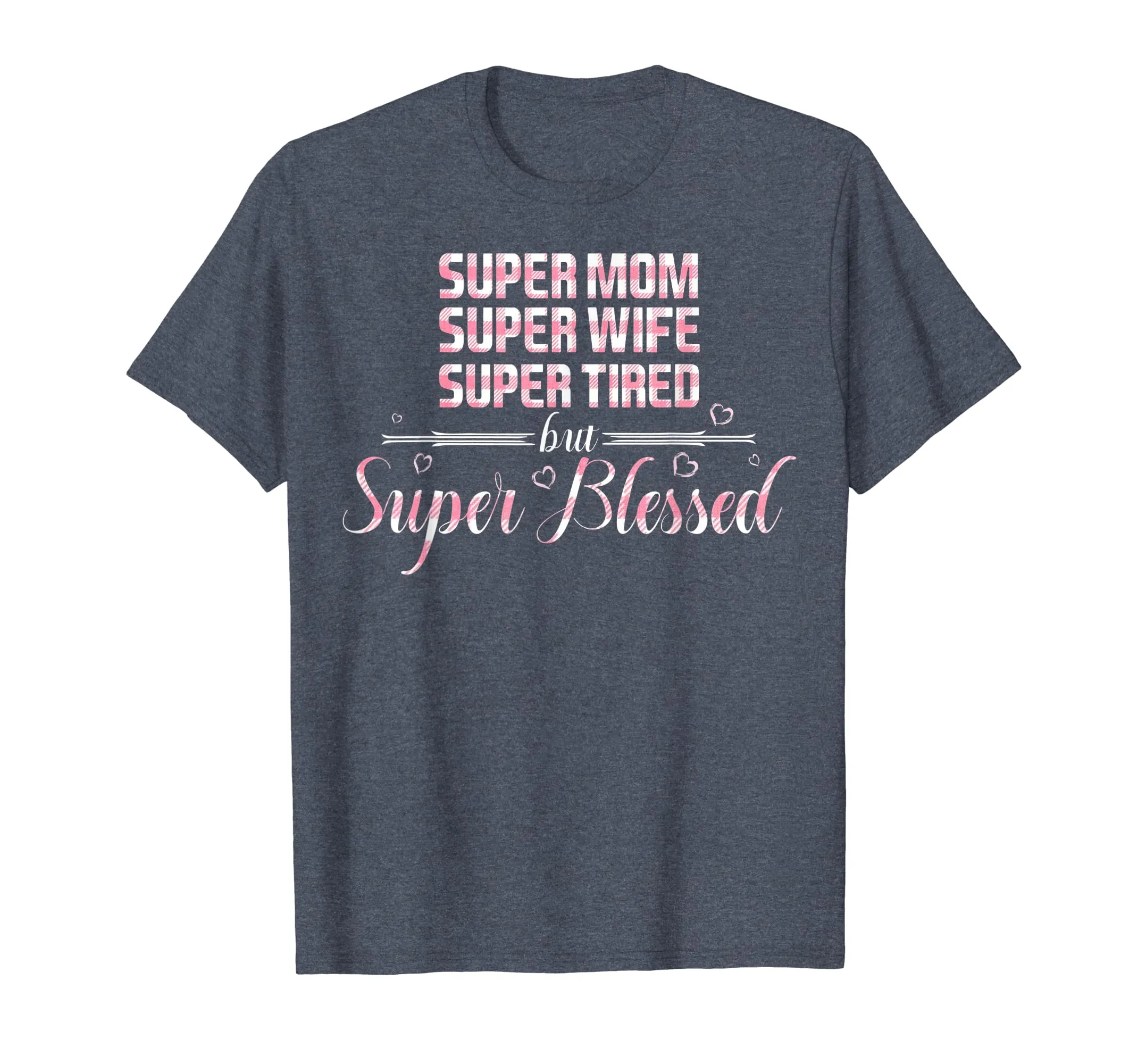 Super Mom Wife Tired but super Blessed Tshirt for Mother