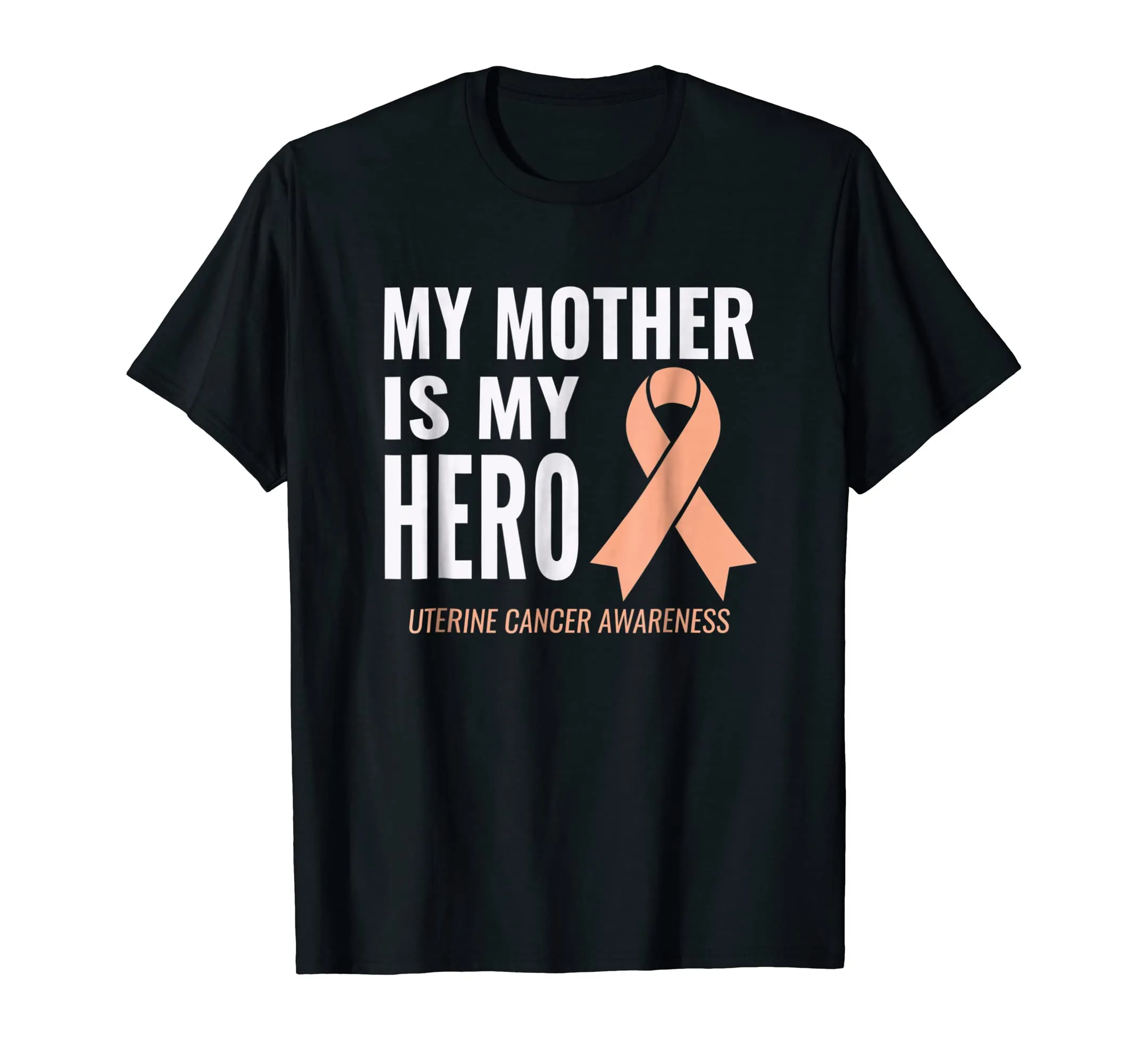 Uterine Cancer Support - My Mother is My Hero Shirt