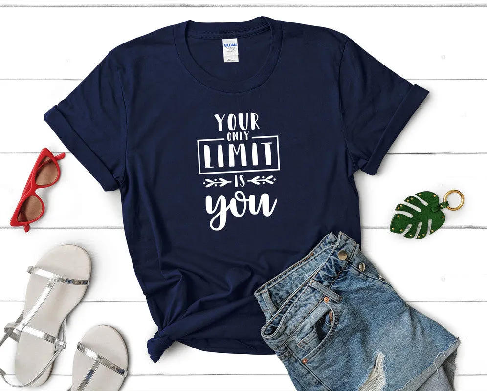 Your Only Limit is You Women's T Shirt.