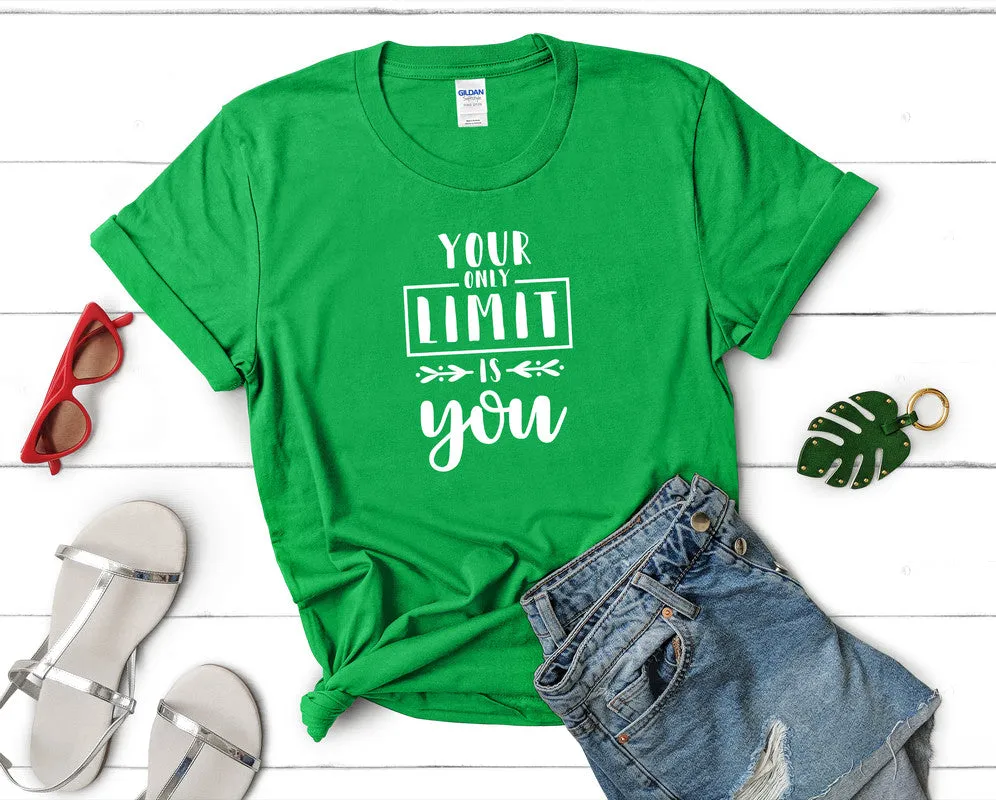 Your Only Limit is You Women's T Shirt.