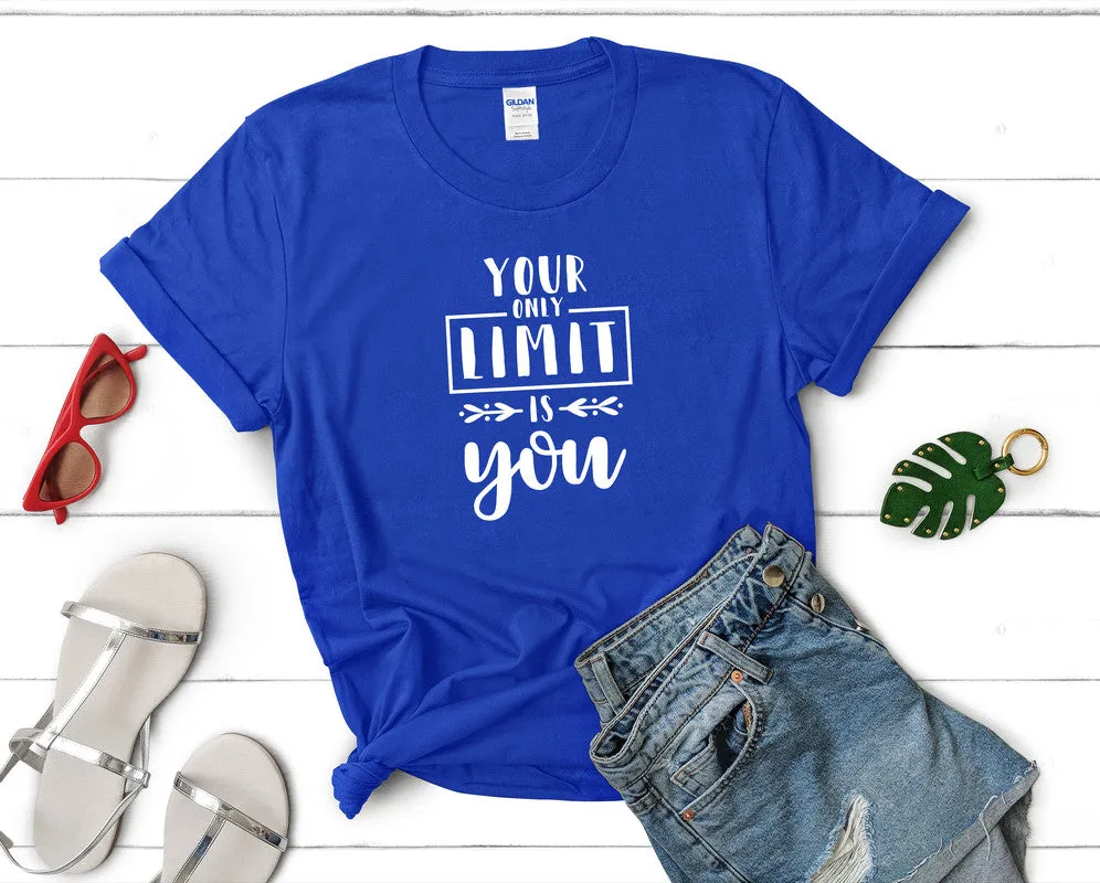 Your Only Limit is You Women's T Shirt.